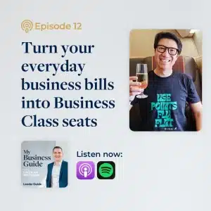 My Business Guide Podcast Episode 12 — Turn business bills into Business Class with Steve Hui